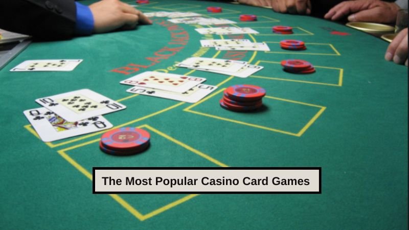 The Most Popular Casino Card Games